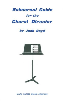 Rehearsal Guide for the Choral Director - Jack Boyd Shawnee Press
