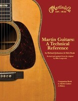 Martin Guitars: A Technical Reference - Dick Boak|Mike Longworth|Richard Johnston Hal Leonard Hardcover