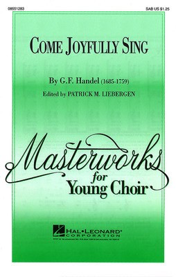 Come Joyfully Sing - George Frideric Handel - SAB Patrick M. Liebergen Hal Leonard Choral Score Octavo