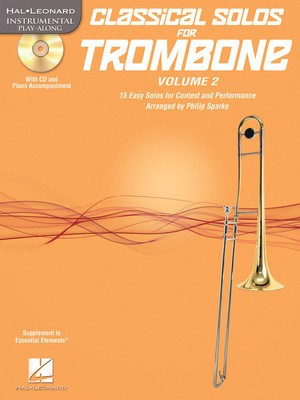 Classical Solos for Trombone, Vol. 2 - 15 Easy Solos for Contest and Performance - Trombone Philip Sparke Hal Leonard Trombone Solo /CD