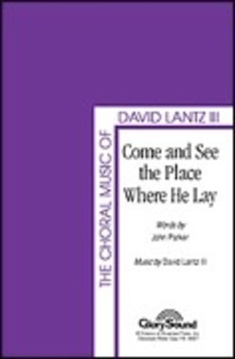 Come and See the Place Where He Lay - David Lantz III|John Parker - SATB Shawnee Press Choral Score Octavo