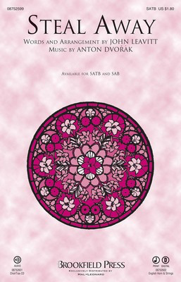 Steal Away - Antonin Dvorak - SATB John Leavitt John Leavitt Brookfield Press Choral Score Octavo