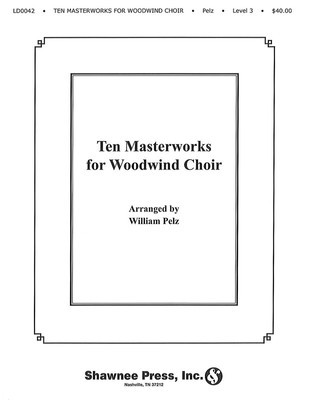 Ten Masterworks for Woodwind Choir Woodwind Choir - Hal Leonard Woodwind Ensemble