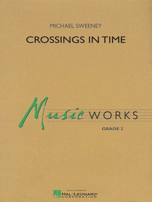 Crossings in Time - Michael Sweeney - Hal Leonard Score/Parts