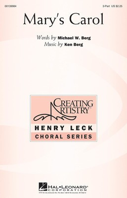 Mary's Carol - Ken Berg - 3-Part Treble Michael W. Berg Hal Leonard Octavo