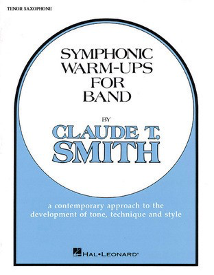 Symphonic Warm-Ups for Band - Tenor Saxophone Part - A contemporary approach to the development of tone, technique and style - Claude T. Smith - Tenor Saxophone Hal Leonard Softcover
