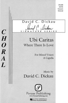 Ubi Caritas - David C. Dickau - SATB Pavane Publishing Choral Score Octavo