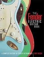 The Fender Electric Guitar Book - 3rd Edition - A Complete History of Fender Instruments - Guitar Tony Bacon Backbeat Books