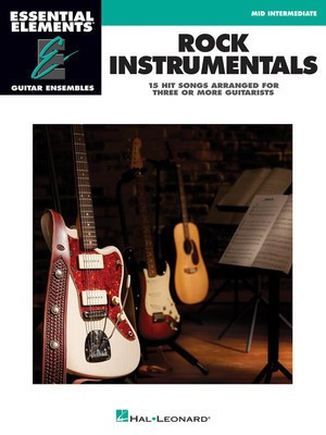 Rock Instrumentals - Essential Elements Guitar Ensembles - Guitar Hal Leonard Guitar Ensemble
