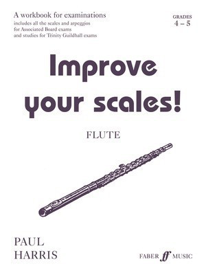 Improve your scales! Flute Grades 4-5 - Paul Harris - Flute Faber Music