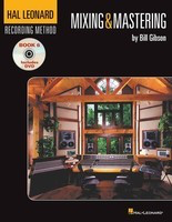 Hal Leonard Recording Method - Book Six: Mixing & Mastering - Music Pro Guides - Bill Gibson Hal Leonard Book/DVD