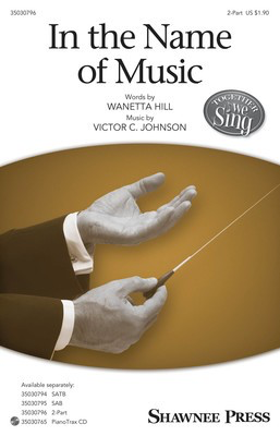 In the Name of Music - Victor C. Johnson - 2-Part Shawnee Press Octavo