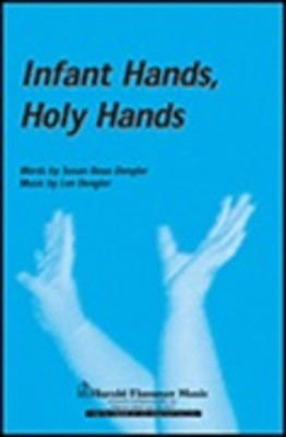 Infant Hands, Holy Hands - Lee Dengler|Susan Naus Dengler - SATB Shawnee Press Choral Score Octavo