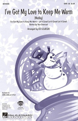 I've Got My Love to Keep Me Warm (Medley) - SATB Ed Lojeski Hal Leonard Choral Score Octavo