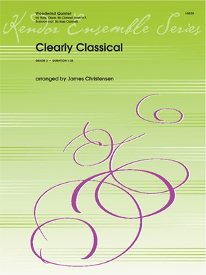 Clearly Classical - Bassoon|Clarinet|French Horn Sheet Music|Flute|Oboe James Christensen Kendor Music Woodwind Quintet Parts