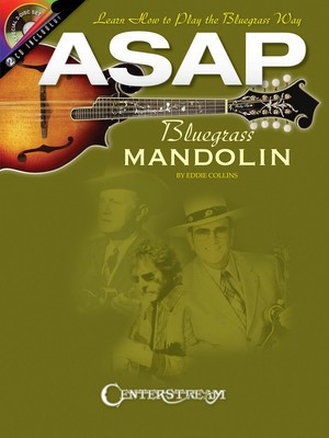 ASAP Bluegrass Mandolin - Learn How to Play the Bluegrass Way - Mandolin Eddie Collins Centerstream Publications