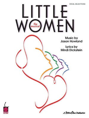 Little Women - Vocal Selections - Jason Howland|Mindi Dickstein - Guitar|Piano|Vocal Jason Howland|Mindi Dickstein Cherry Lane Music Piano, Vocal & Guitar