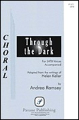 Through the Dark - SATB Andrea Ramsey Helen Keller Pavane Publishing Choral Score Octavo