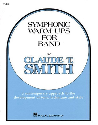 Symphonic Warm-Ups for Band - Tuba Part - A contemporary approach to the development of tone, technique and style - Claude T. Smith - Tuba Hal Leonard Softcover