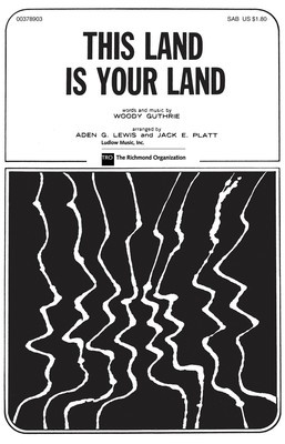 This Land Is Your Land - Woody Guthrie - SAB Aden G. Lewis|Jack E. Platt TRO - The Richmond Organization Choral Score Octavo