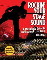 Rockin' Your Stage Sound - Music Pro Guides - Rob Gainey Hal Leonard