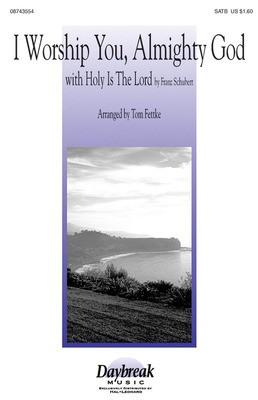 I Worship You, Almighty God - SATB Tom Fettke Hal Leonard Choral Score Octavo