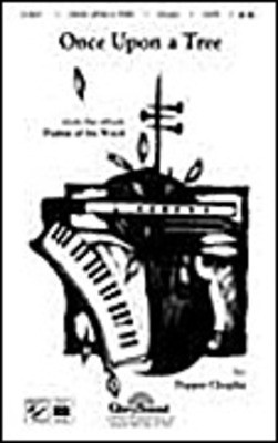 Once Upon a Tree (Theme from Once Upon a Tree) - Pepper Choplin - SATB Shawnee Press Choral Score Octavo