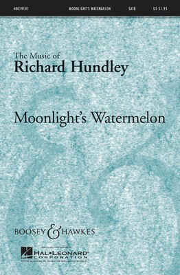 Moonlight's Watermelon - Richard Hundley - SATB Boosey & Hawkes Octavo