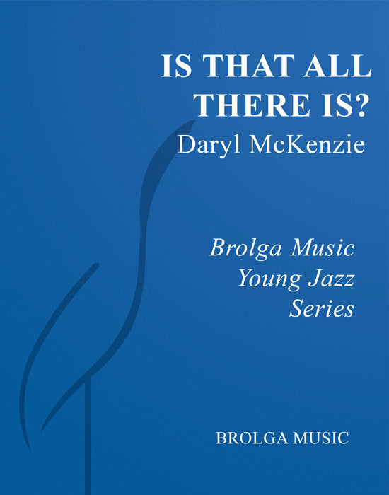 McKenzie - Is That All There Is? - Jazz Ensemble grade 2.5 Brolga Music Publishing