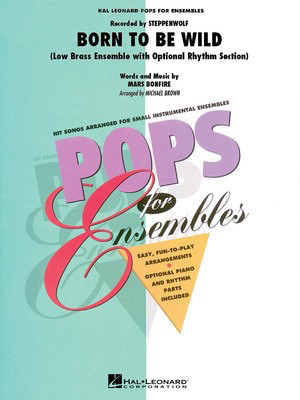 Born to Be Wild - Low Brass Ensemble (w/opt. rhythm section) - Mars Bonfire - Michael Brown Hal Leonard Brass Ensemble Score/Parts