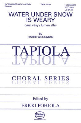 Water Under Snow is Weary - (Vesi Ví_syy Lumen Alle) - Eha Lí_ttemí_e|Harri Wessman - SSAA Walton Music Octavo