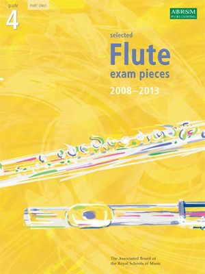 Selected Flute Exam Pieces 2008-2013, Grade 4 Part - Flute ABRSM Flute Solo