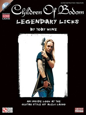 Children of Bodom - Legendary Licks - An Inside Look at the Guitar Style of Alexi Laiho - Guitar Toby Wine Cherry Lane Music Guitar TAB /CD