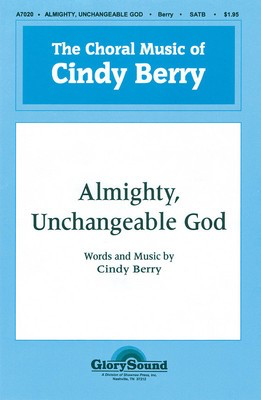 Almighty, Unchangeable God - Cindy Berry - SATB Shawnee Press Choral Score Octavo