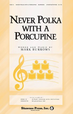 Never Polka with a Porcupine - Mark Burrows - 2-Part Shawnee Press Choral Score Octavo