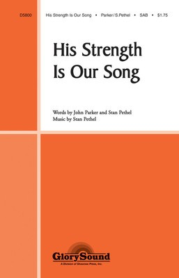 His Strength Is Our Song - John Parker|Stan Pethel - SAB Shawnee Press Choral Score Octavo