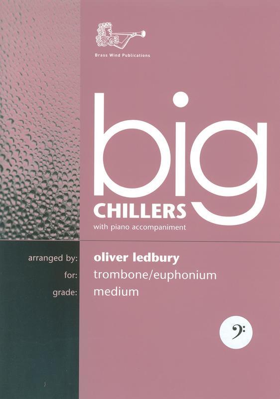 BIG CHILLERS FOR TROMBONE OR EUPHONIUM/PIANO - LEDBURY - TROMBONE - BRASSWIND