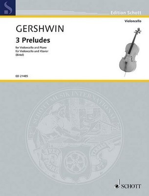 3 Preludes for Cello and Piano - George Gershwin - Cello Wolfgang Birtel Schott Music