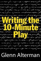 Writing the 10-Minute Play - Glenn Alterman Limelight Editions