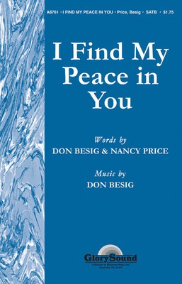 I Find My Peace in You - Don Besig|Nancy Price - SATB Shawnee Press Choral Score Octavo