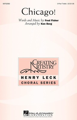 Chicago! - Fred Fisher - 3-Part Treble Ken Berg Hal Leonard Choral Score Octavo