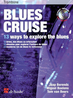 Blues Cruise - Trombone - 13 Ways to Explore the Blues - Jaap Berends|Miguel Boelens - Trombone De Haske Publications Trombone Solo /CD