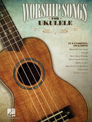Worship Songs for Ukulele - Ukulele Hal Leonard Melody Line, Lyrics & Chords