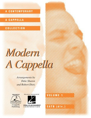 Modern A Cappella - SATB divisi Deke Sharon|Robert Dietz Contemporary A Cappella Publishing Octavo