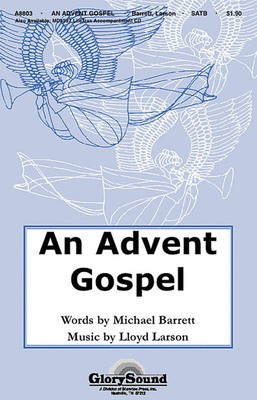 An Advent Gospel - Lloyd Larson|Michael Barrett - SATB Shawnee Press Choral Score Octavo