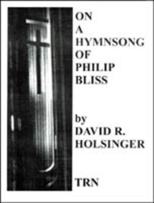 On a Hymnsong of Philip Bliss - David Holsinger - TRN Score/Parts