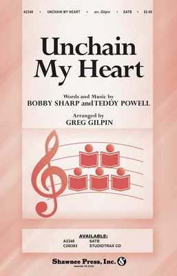 Unchain My Heart - Bobby Sharp|Teddy Powell - SATB Greg Gilpin Shawnee Press Choral Score Octavo