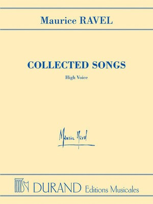 Collected Songs - High Voice - Maurice Ravel - Classical Vocal High Voice Durand Editions Musicales