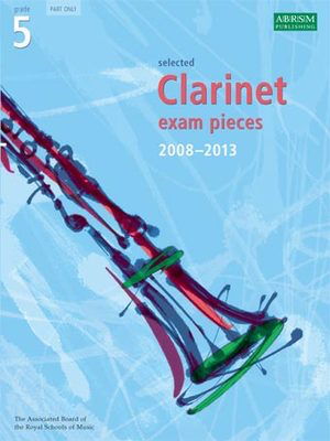 Selected Clarinet Exam Pieces 2008-2013, Grade 5 Part - Clarinet ABRSM Clarinet Solo