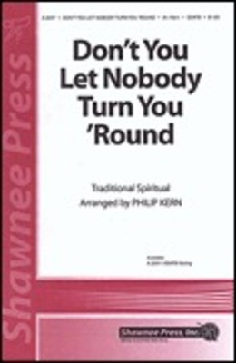 Don't You Let Nobody Turn You 'Round - SSATB Philip Kern Shawnee Press Choral Score Octavo